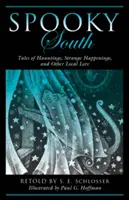Sud spettrale: Racconti di fantasmi, strani avvenimenti e altre storie locali, 2a edizione - Spooky South: Tales of Hauntings, Strange Happenings, and Other Local Lore, 2nd Edition