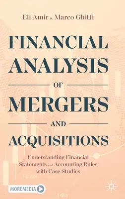 Analisi finanziaria di fusioni e acquisizioni: Capire i bilanci e le regole contabili con casi di studio - Financial Analysis of Mergers and Acquisitions: Understanding Financial Statements and Accounting Rules with Case Studies