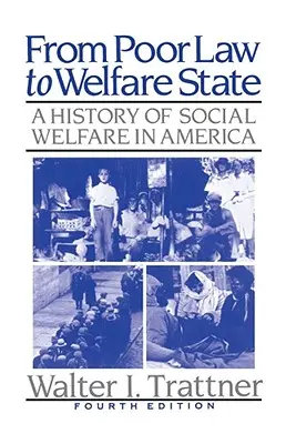 Dalla Poor Law al Welfare State, 4a edizione: Storia dell'assistenza sociale in America - From Poor Law to Welfare State, 4th Edition: A History of Social Welfare in America