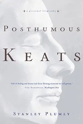 Keats postumo: Una biografia personale - Posthumous Keats: A Personal Biography