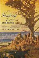 Dare forma al litorale: Pesca e turismo sulla costa di Monterey - Shaping the Shoreline: Fisheries and Tourism on the Monterey Coast