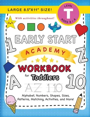 Early Start Academy Workbook for Toddlers: (età 3-4 anni) Alfabeto, numeri, forme, dimensioni, modelli, abbinamenti, attività e altro ancora! (Formato grande 8.5x11