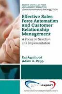 Automazione della forza vendita e gestione delle relazioni con i clienti: Un focus sulla selezione e l'implementazione - Effective Sales Force Automation and Customer Relationship Management: A Focus on Selection and Implementation
