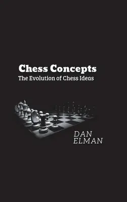 Concetti scacchistici: L'evoluzione delle idee sugli scacchi - Chess Concepts: The Evolution of Chess Ideas