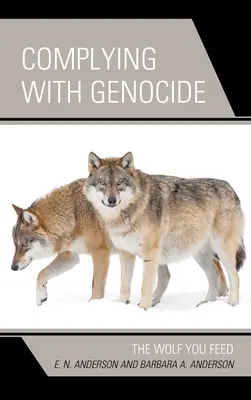 Conformarsi al genocidio: Il lupo che si nutre - Complying with Genocide: The Wolf You Feed
