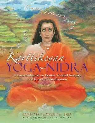 Karttikeyan Yoga Nidra: un manuale di corso sull'immaginazione guidata orientale e la visualizzazione creativa - Karttikeyan Yoga Nidra: A Course Manual on Eastern Guided Imagery and Creative Visualization