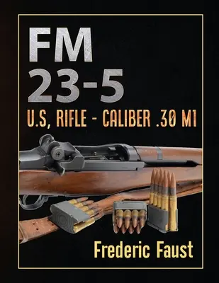 FM 23-5: U.S., Fucile - Calibro .30 M1 - FM 23-5: U.S, Rifle - Caliber .30 M1