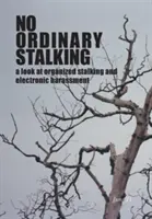 No Ordinary Stalking: uno sguardo allo stalking organizzato e alle molestie elettroniche - No Ordinary Stalking: a look at organized stalking and electronic harassment