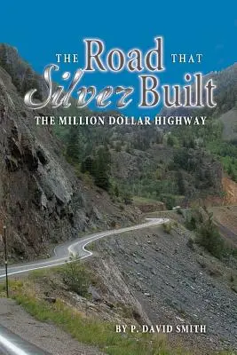 La strada che l'argento ha costruito - L'autostrada del milione di dollari - The Road That Silver Built - The Million Dollar Highway