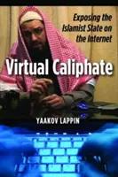 Califfato virtuale: Esporre lo Stato islamico su Internet - Virtual Caliphate: Exposing the Islamist State on the Internet