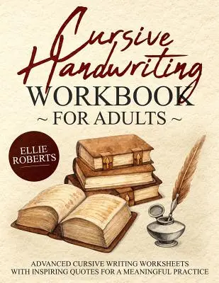 Manuale di scrittura corsiva per adulti: Fogli di lavoro avanzati per la scrittura corsiva con citazioni ispirate per una pratica significativa - Cursive Handwriting Workbook for Adults: Advanced Cursive Writing Worksheets with Inspiring Quotes for a Meaningful Practice