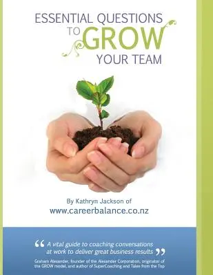 Domande essenziali per far crescere il vostro team: Un kit di conversazioni di coaching per dirigenti e leader - Essential Questions to GROW Your Team: A Toolkit of Coaching Conversations for Managers & Leaders
