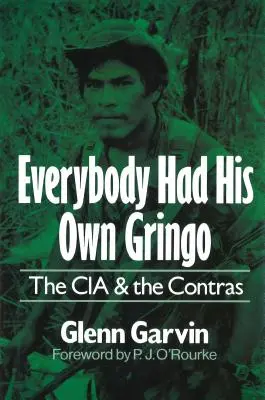 Ognuno aveva il suo gringo: La CIA e i Contras - Everybody Had His Own Gringo: The CIA and the Contras
