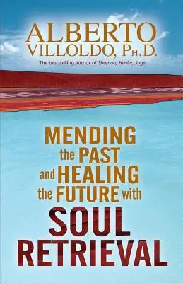 Riparare il passato e guarire il futuro con il recupero dell'anima - Mending the Past & Healing the Future with Soul Retrieval
