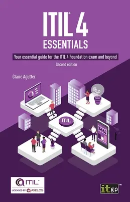 ITIL(R) 4 Essentials: La vostra guida essenziale per l'esame ITIL 4 Foundation e oltre - ITIL(R) 4 Essentials: Your essential guide for the ITIL 4 Foundation exam and beyond