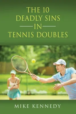 I 10 peccati capitali del TENNIS DOPPIO: come migliorare il vostro gioco, domani, senza allenarvi! - THE 10 DEADLY SINS in TENNIS DOUBLES: How to Improve Your Game, Tomorrow, Without Practicing!