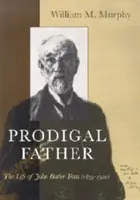 Padre prodigo: La vita di John Butler Yeats (1839-1922) - Prodigal Father: The Life of John Butler Yeats (1839-1922)