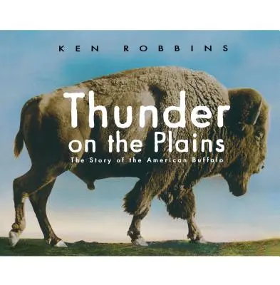 Il tuono nelle pianure: La storia del bufalo americano - Thunder on the Plains: The Story of the American Buffalo