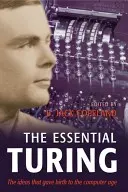 L'essenziale Turing: Scritti fondamentali di informatica, logica, filosofia, intelligenza artificiale e vita artificiale più i segreti dell'Eni. - The Essential Turing: Seminal Writings in Computing, Logic, Philosophy, Artificial Intelligence, and Artificial Life Plus the Secrets of Eni