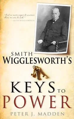 Le chiavi del potere di Smith Wigglesworth - Smith Wigglesworth's Keys to Power