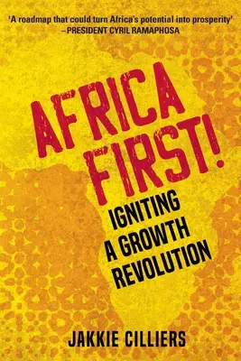 Africa First! Accendere una rivoluzione per la crescita - Africa First!: Igniting a Growth Revolution