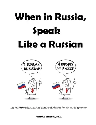Quando sei in Russia, parla come un russo: le più comuni frasi colloquiali russe per chi parla americano - When in Russia, Speak Like a Russian: The Most Common Russian Colloquial Phrases for American Speakers