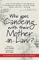 Chi va in canoa con la suocera? I racconti sbagliati di un'appassionata di canottaggio - Who Goes Canoeing With Their Mother-in-Law?: The Misguided Tales of an Avid Paddler