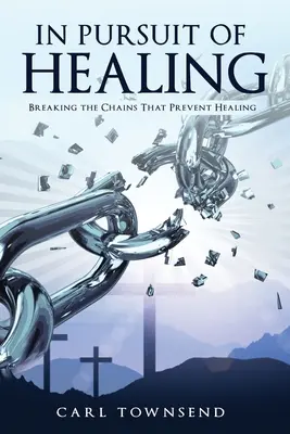 Alla ricerca della guarigione: Spezzare le catene che impediscono la guarigione - In Pursuit of Healing: Breaking the Chains That Prevent Healing