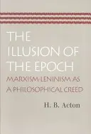 L'illusione dell'epoca: Il marxismo-leninismo come credo filosofico - The Illusion of the Epoch: Marxism-Leninism as a Philosophical Creed