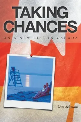 Rischiare: Una nuova vita in Canada - Taking Chances: On a New Life in Canada