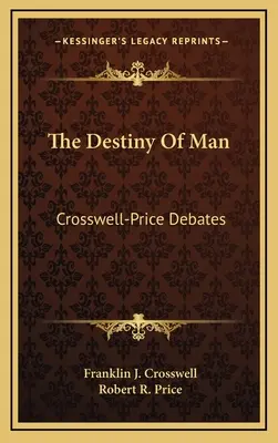 Il destino dell'uomo: Dibattiti Crosswell-Price - The Destiny Of Man: Crosswell-Price Debates