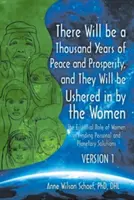 Ci saranno mille anni di pace e prosperità e saranno inaugurati dalle donne - Versione 1 e versione 2: Il ruolo essenziale delle donne - There Will be a Thousand Years of Peace and Prosperity, and They Will be Ushered in by the Women - Version 1 & Version 2: The Essential Role of Women