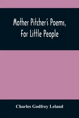 Le poesie di Mamma Brocca, per i più piccoli - Mother Pitcher'S Poems, For Little People