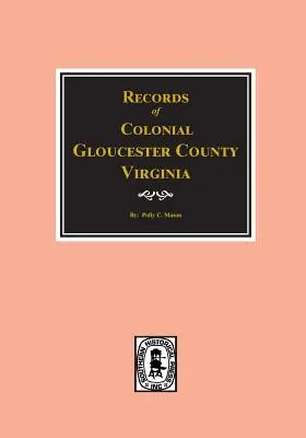 Contea di Gloucester, Virginia, documenti coloniali. - Gloucester County, Virginia, Colonial Records Of.
