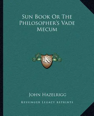 Il libro del sole o il vademecum del filosofo - Sun Book or the Philosopher's Vade Mecum