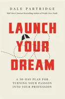 Lancia il tuo sogno: Un piano di 30 giorni per trasformare la vostra passione in professione - Launch Your Dream: A 30-Day Plan for Turning Your Passion Into Your Profession