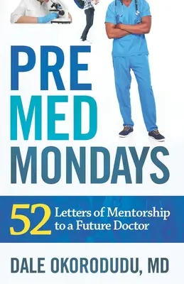 I lunedì di medicina preventiva: 52 lettere di mentoring a un futuro medico - PreMed Mondays: 52 Letters of Mentorship to a Future Doctor
