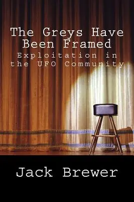 I grigi sono stati incastrati: Sfruttamento nella comunità UFO - The Greys Have Been Framed: Exploitation in the UFO Community