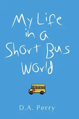 La mia vita in un mondo di autobus corti - My Life in a Short Bus World