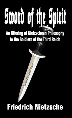 La spada dello spirito: Un'offerta di filosofia nietzscheana ai soldati del Terzo Reich - Sword of the Spirit: An Offering of Nietzschean Philosophy to the Soldiers of the Third Reich