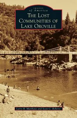Le comunità perdute del lago Oroville - The Lost Communities of Lake Oroville