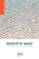 La via del fiume: La scienza di processo del corpo del sogno - River's Way: The Process Science of the Dreambody