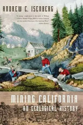 La California mineraria: Una storia ecologica - Mining California: An Ecological History
