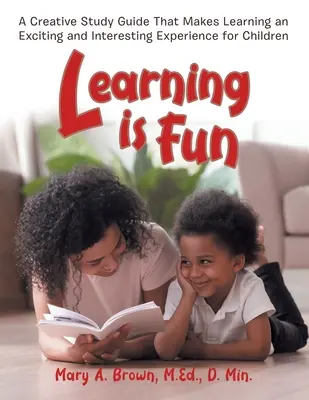 Imparare è divertente: Una guida allo studio creativa che rende l'apprendimento un'esperienza eccitante e interessante per i bambini - Learning Is Fun: A Creative Study Guide That Makes Learning an Exciting and Interesting Experience for Children