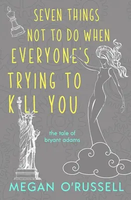 Sette cose da non fare quando tutti cercano di ucciderti - Seven Things Not to Do When Everyone's Trying to Kill You