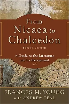 Da Nicea a Calcedonia: Guida alla letteratura e al suo contesto - From Nicaea to Chalcedon: A Guide to the Literature and Its Background