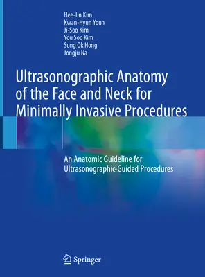 Anatomia ultrasonografica del volto e del collo per le procedure mininvasive: Una linea guida anatomica per le procedure guidate dagli ultrasonografi - Ultrasonographic Anatomy of the Face and Neck for Minimally Invasive Procedures: An Anatomic Guideline for Ultrasonographic-Guided Procedures