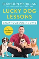 Lezioni di cani fortunati: Addestrare il cane in 7 giorni - Lucky Dog Lessons: Train Your Dog in 7 Days