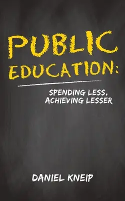 Istruzione pubblica: Spendere meno, ottenere meno - Public Education: Spending Less, Achieving Lesser