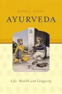 Ayurveda - Vita, salute e longevità - Ayurveda - Life, Health & Longevity